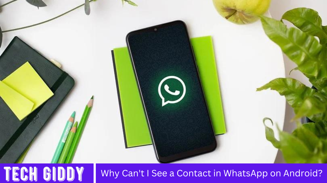 Why Can't I See a Contact in WhatsApp on Android?